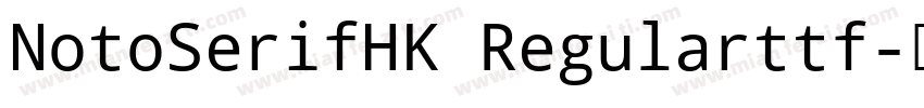 NotoSerifHK Regularttf字体转换